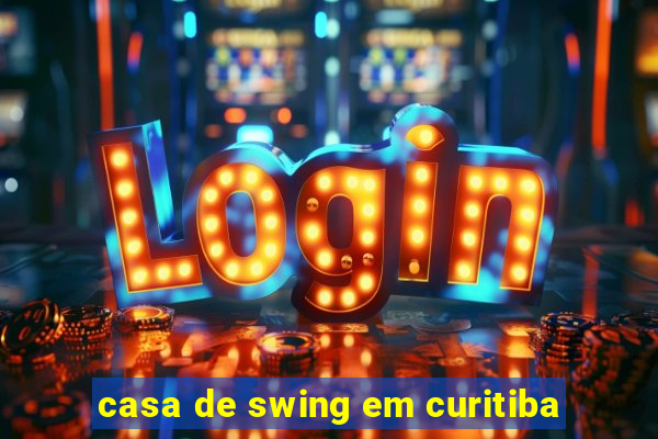 casa de swing em curitiba